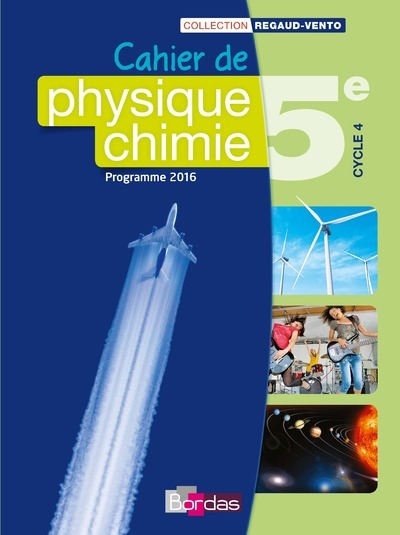 Regaud/Vento Physique Chimie 5e 2016 Cahier de l'élève