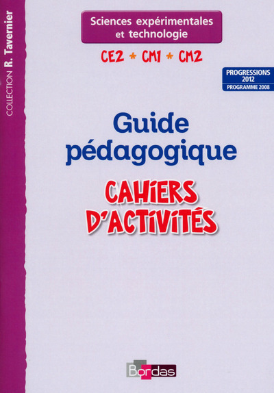 Tavernier Sciences expérimentales et technologie CE2 CM1 CM2 2014 Guide pédagogique des cahiers