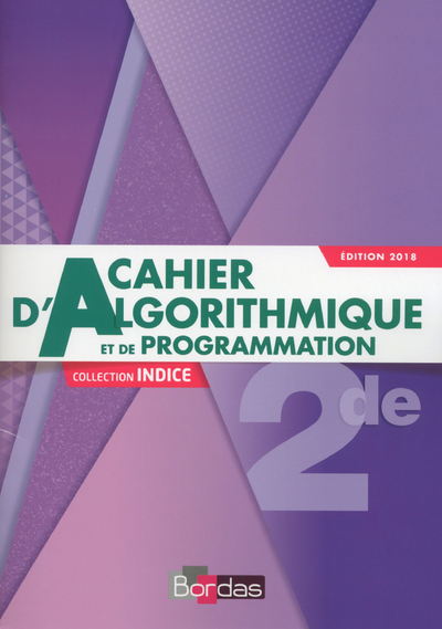 Indice Mathématiques 2de 2018 Cahier d'algorithmique et de programmation élève
