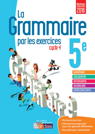 La grammaire par les exercices 5e 2016 Cahier de l'élève
