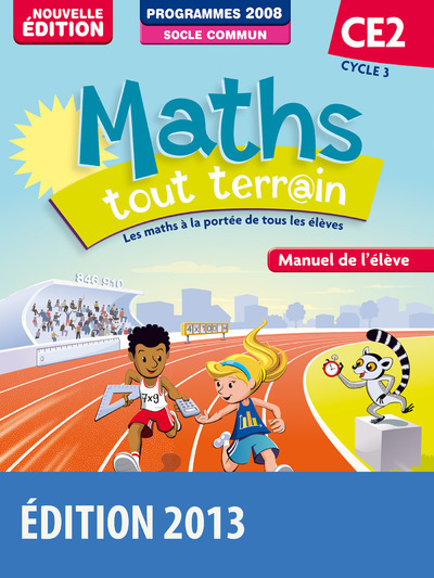 Maths tout terrain CE2 2013 Manuel de l'élève