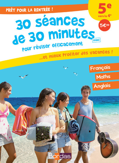 Prêt pour la rentrée ! 5e vers la 4e 30 séances de 30 minutes maxi pour réviser efficacement