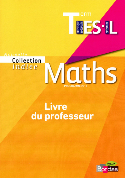 Indice Mathématiques Spécifique Tle ES Spécialité Tle L 2012 Livre du professeur