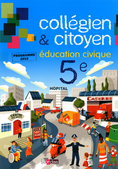 Collégien et citoyen Education civique 5e 2010 Manuel de l'élève