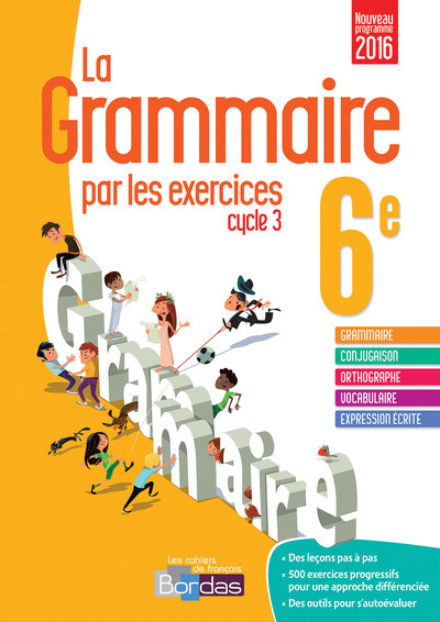 La grammaire par les exercices 6e 2016 Cahier de l'élève