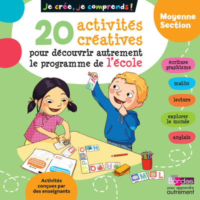 Je crée, je comprends - 20 activités créatives pour découvrir autrement le programme de l'école MS