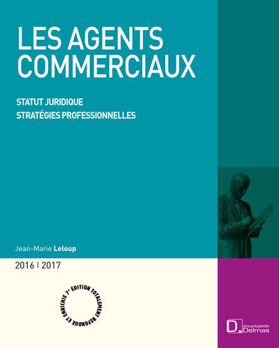 Les agents commerciaux 2016/2017. 7e éd. - Statut juridique . Stratégies professionnelles