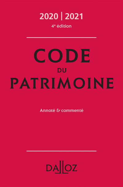 Code du patrimoine 2020-2021, annoté et commenté. 4e éd.