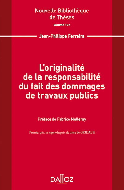 L'originalité de la responsabilité du fait des dommages de travaux publics - Volume 192