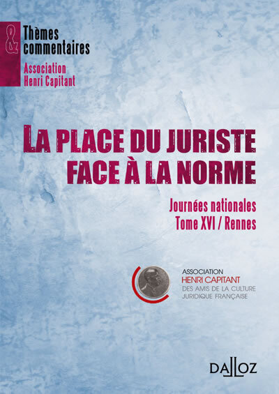 La place du juriste face à la norme - Journées nationales - Tome XVI Rennes