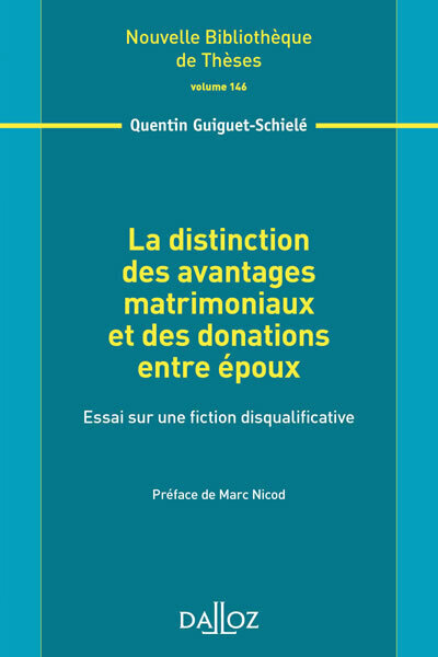 La distinction des avantages matrimoniaux et des donations entre époux - Volume 146 Essai sur une fiction disqualificative