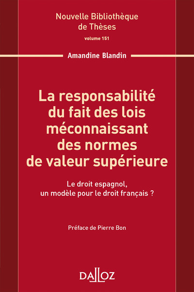 La responsabilité du fait des lois méconnaissant des normes de valeur supérieure - Volume 151 Le droit espagnol, un modèle pour le d