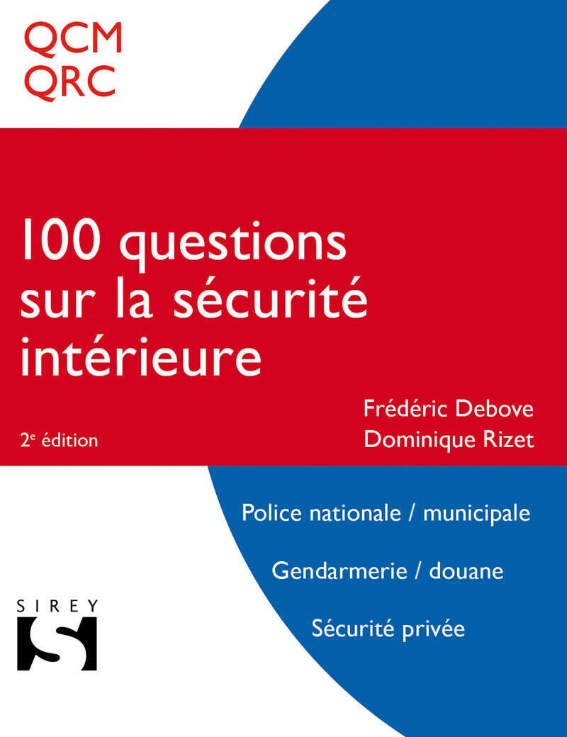 100 Questions sur la sécurité intérieure. 2e éd. - Concours police nationale, municipale. Gendarmerie, douane. Sécurité privé