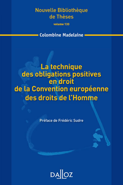 La technique des obligations positives en droit de la Convention européenne des droits de l'Homme - Volume 133
