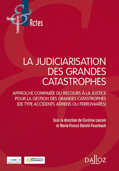 La judiciarisation des grandes catastrophes - Approche comparée du recours à la justice pour la gestion des grandes catastrophes ( d