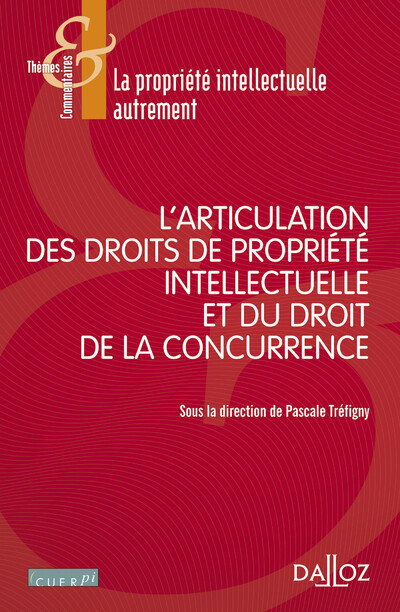 L'articulation des droits de propriété intellectuelle et du droit de la concurrence