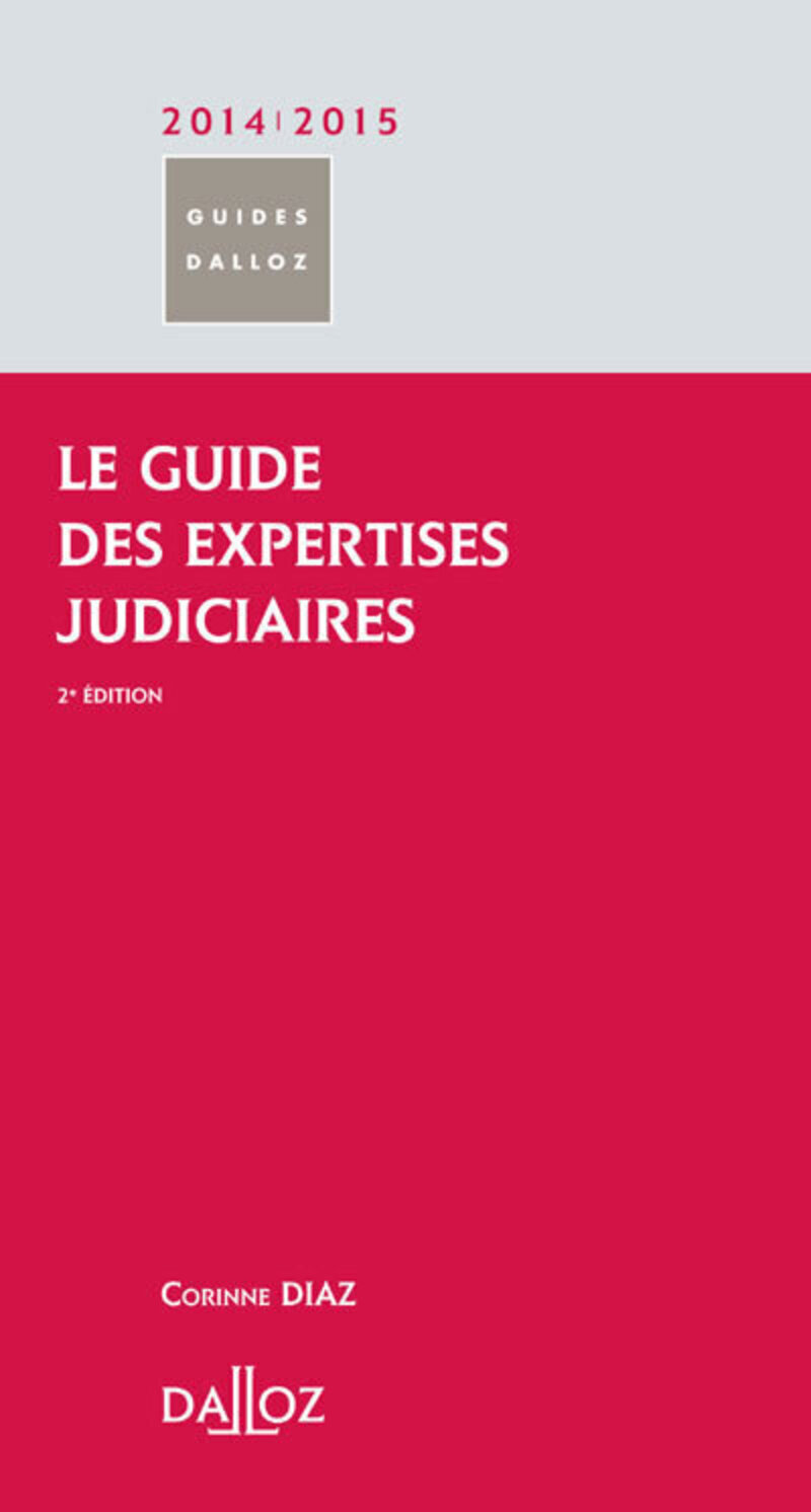 Le guide des expertises judiciaires 2014/2015. 2e éd.