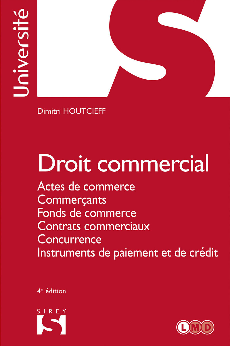 Droit commercial - Actes de commerce. Commerçants. Fonds de commerce. Contrats commerciaux. Concurrence. Instruments de paiement et