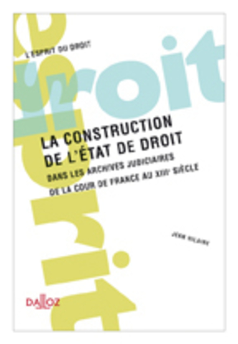 La construction de l'État de droit - Dans les archives judiciaires de la cour de France au XIIIe siècle
