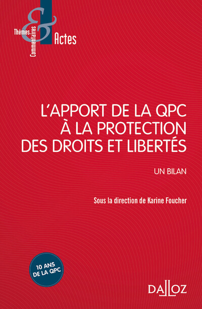 L'apport de la QPC à la protection des droits et libertés - Un bilan