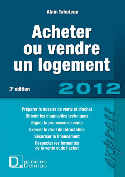 Acheter ou vendre un logement 2012. 3e éd.