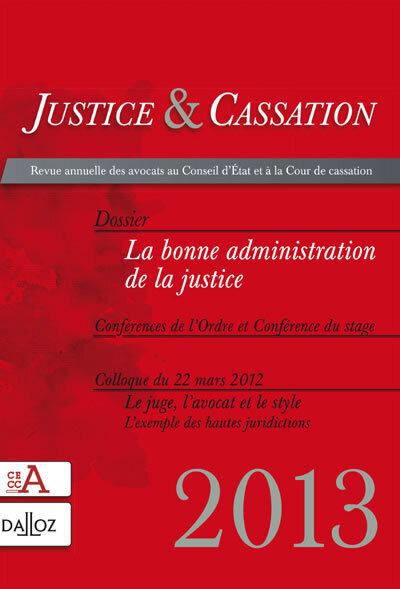 Justice & Cassation 2013 - Dossier : La bonne administration de la justice