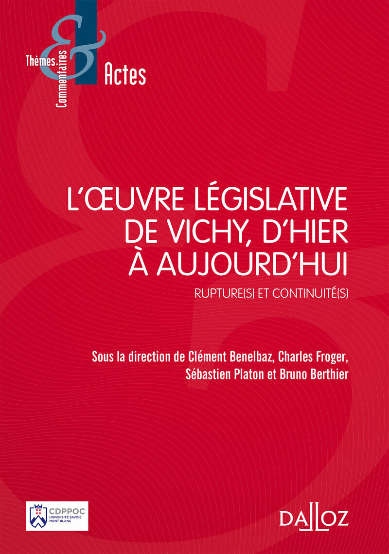 L'oeuvre législative de Vichy, d'hier à aujourd'hui - Rupture(s) et continuité(s)