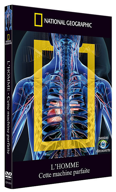 NATIONAL GEOGRAPHIC - L'HOMME - CETTE MACHINE PARFAITE
