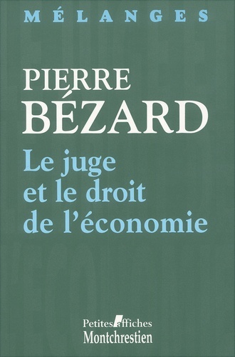 le juge et le droit de l'économie - mélanges en l'honneur de pierre bézard