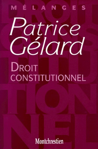 droit constitutionnel - mélanges patrice gélard