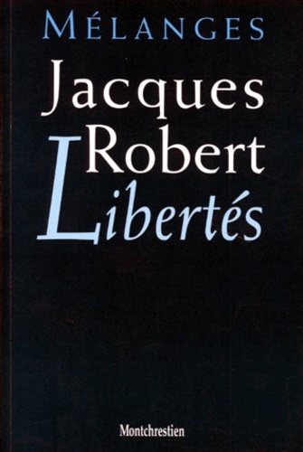 LIBERTÉS - MÉLANGES JACQUES ROBERT