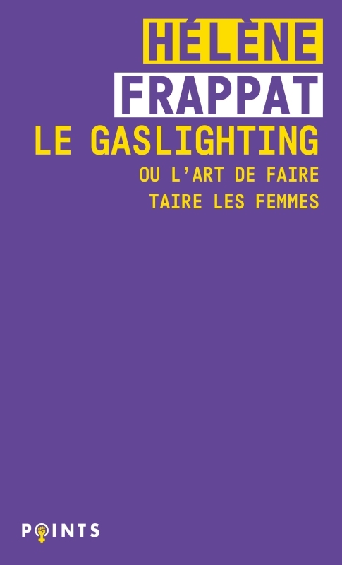Le Gaslighting ou l'art de faire taire les femmes