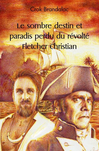 Le sombre destin et paradis perdu du révolté fletcher christian
