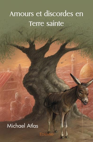 Amours et discordes en terre sainte
