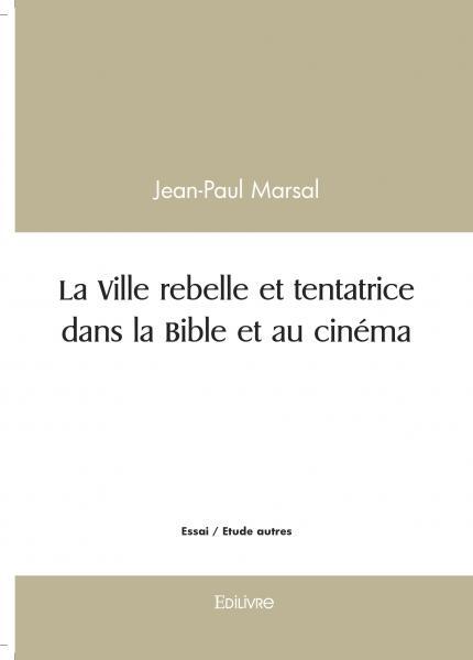 La Ville rebelle et tentatrice dans la Bible et au cinéma