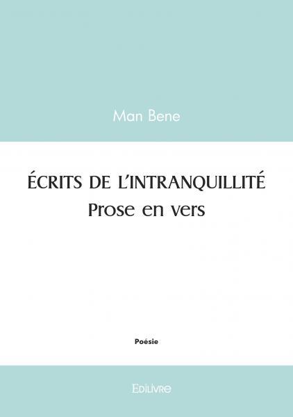 ÉCRITS DE L'INTRANQUILITÉ. Prose en vers.