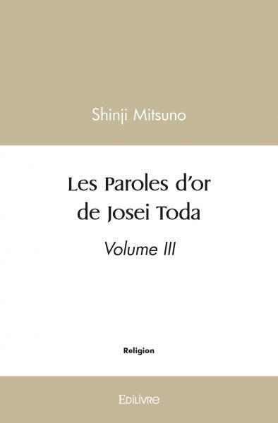 Les Paroles d'or de Josei Toda - Volume III