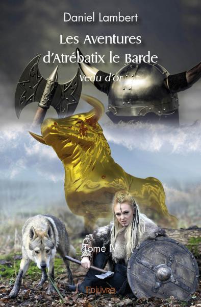 Les aventures d'atrébatix le barde - veau d'or -
