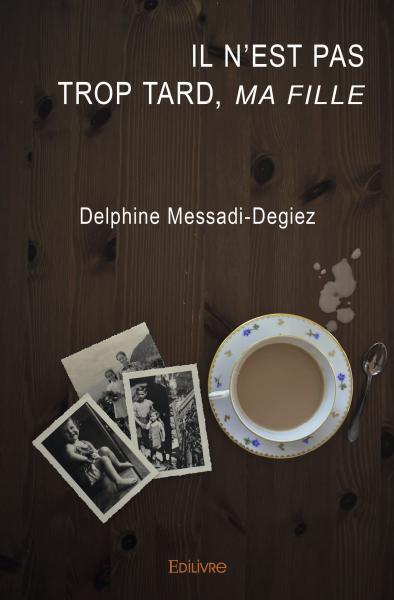 Il n'est pas trop tard, ma fille