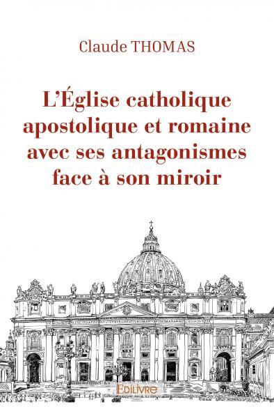L'église catholique apostolique et romaine avec ses antagonismes face à son miroir
