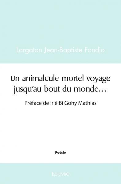Un animalcule mortel voyage jusqu'au bout du monde...