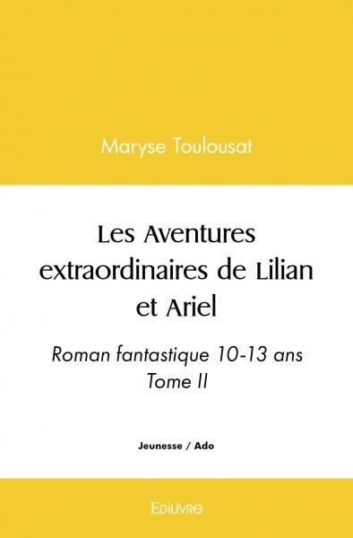 Les Aventures extraordinaires de Lilian et Ariel - Tome 2