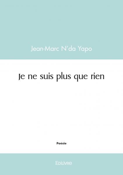 Je ne suis plus que rien