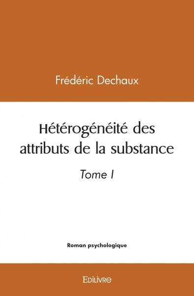 Hétérogénéité des attributs de la substance  - Tome 1