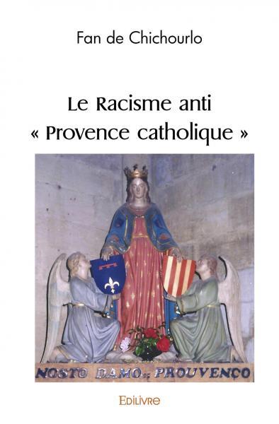 Le racisme anti ' provence catholique '