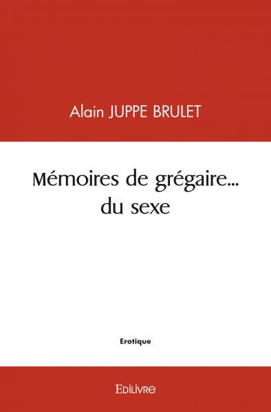 Mémoires de grégaire... du sexe
