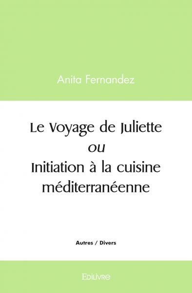 Le voyage de juliette ou initiation à la cuisine méditerranéenne