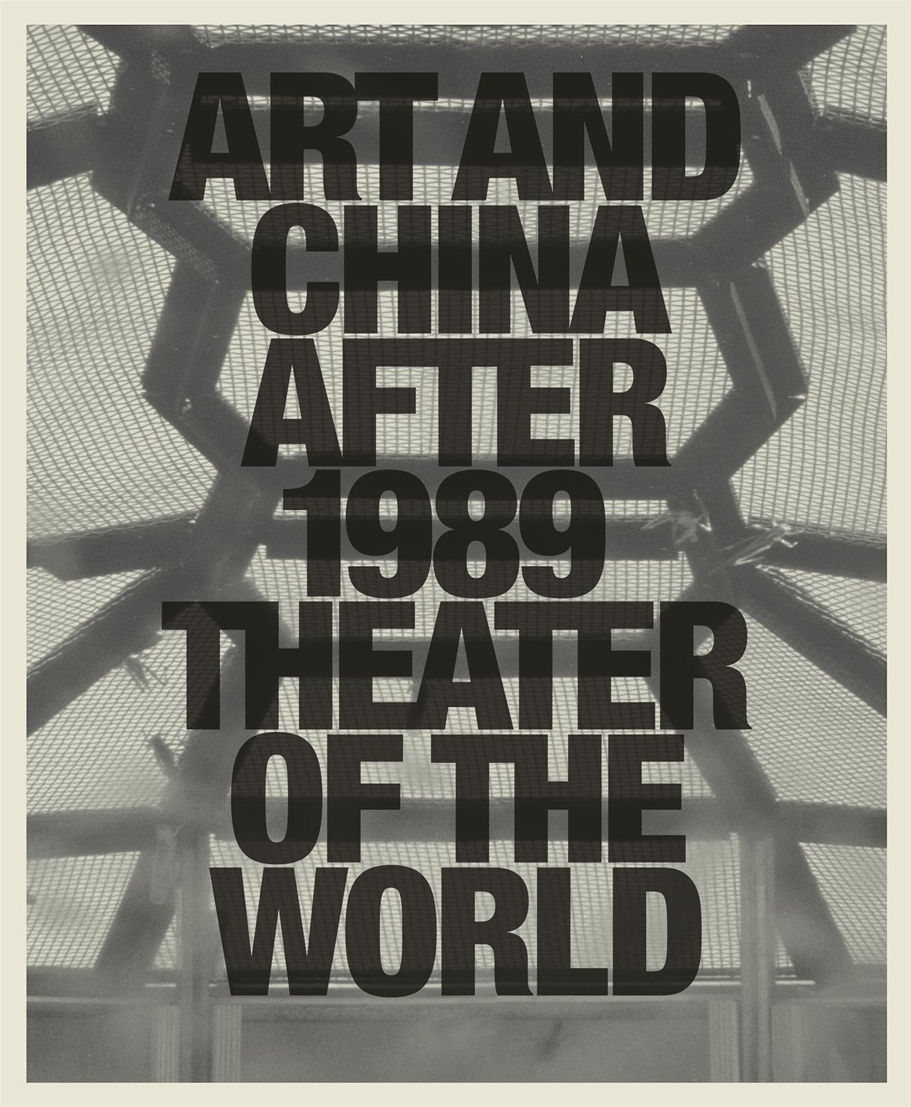 Art and China after 1989 Theater of the World /anglais