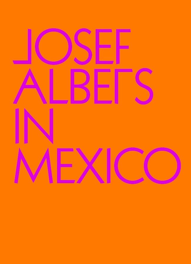 Josef Albers in Mexico /anglais