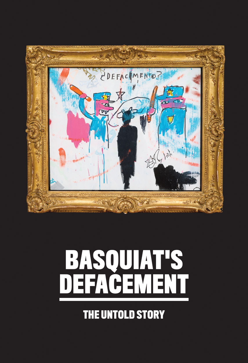Basquiat's Defacement: The Untold Story /anglais